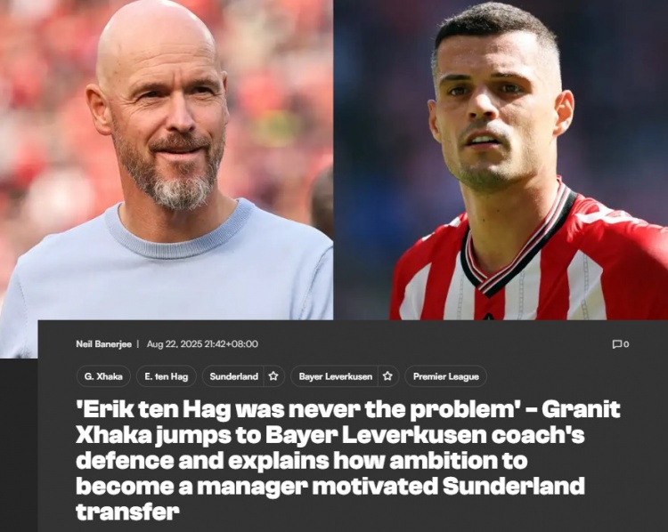 扎卡：我和滕哈赫沒有任何問題，我們對話很透明但桑德蘭盛情難卻